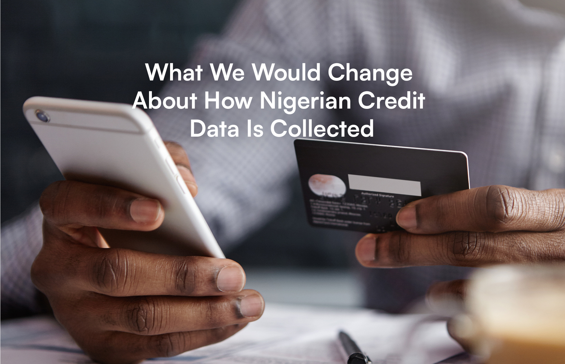 A practical view on how Nigerian credit data could be collected better to support fairer borrowing decisions.